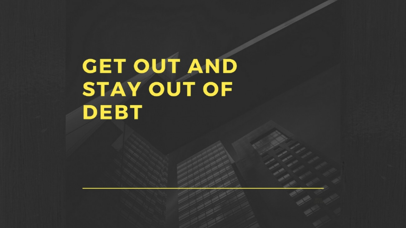 get out and stay out of debt