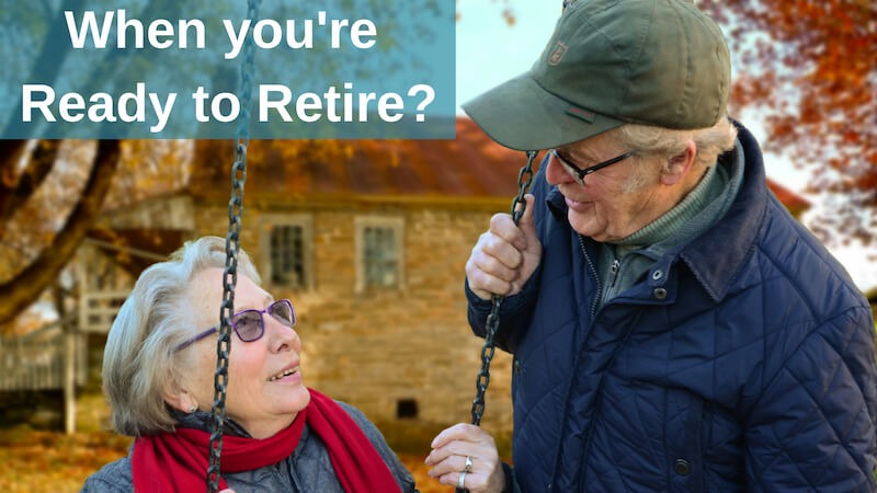 When you're ready to retire