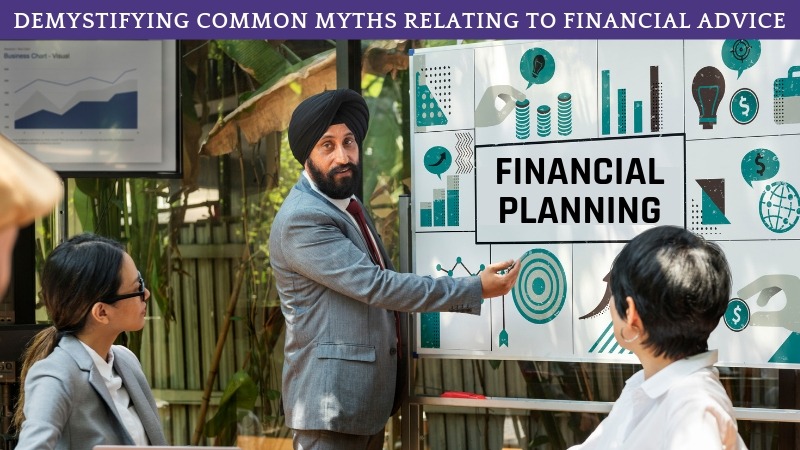 Demystifying common myths Relating to financial advice