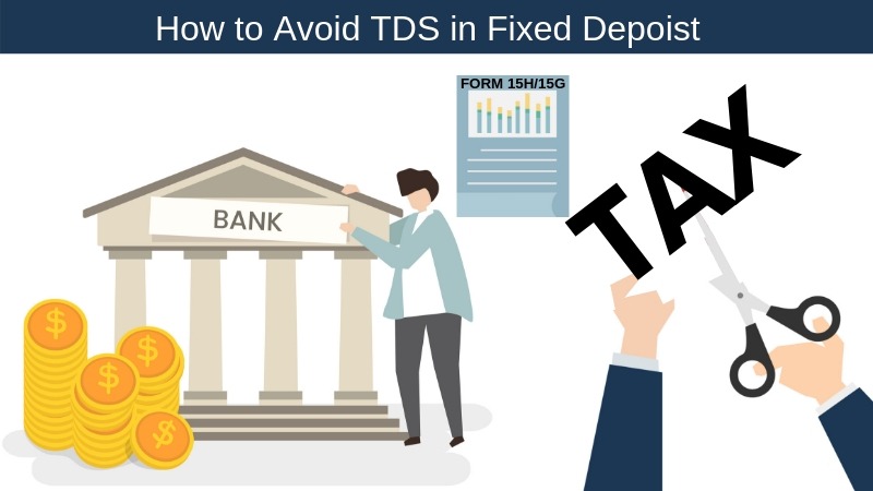 How to Avoid TDS in Fixed Deposits?