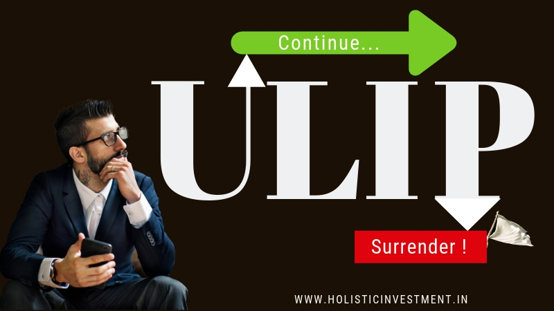 Continue or Surrender ULIP policy