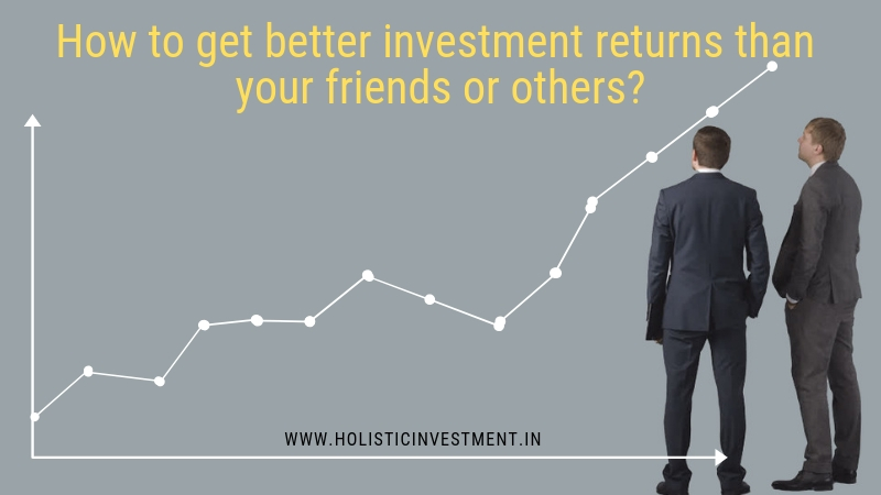 How to get better investment returns than your friends or others