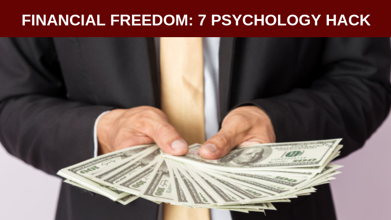 FINANCIAL FREEDOM - 7 PSYCHOLOGY HACK