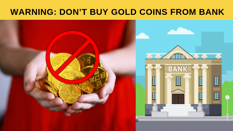 Dont buy Gold coins from Bank