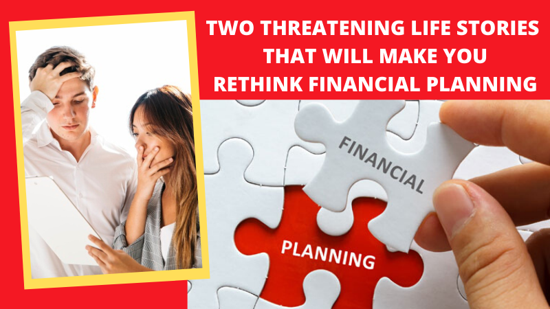Two threatening life stories that will make you rethink financial planning