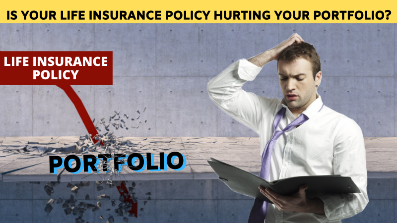 Is Your Life Insurance Policy Hurting Your Portfolio