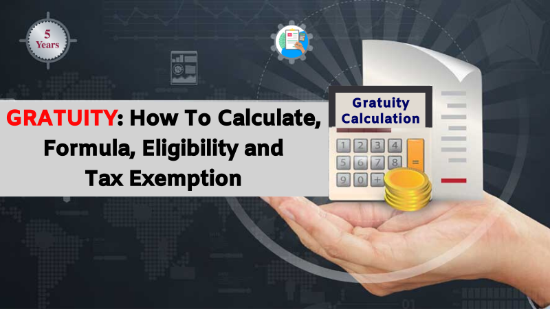 Gratuity - How to calculate,formula,eligibility and tax exemption