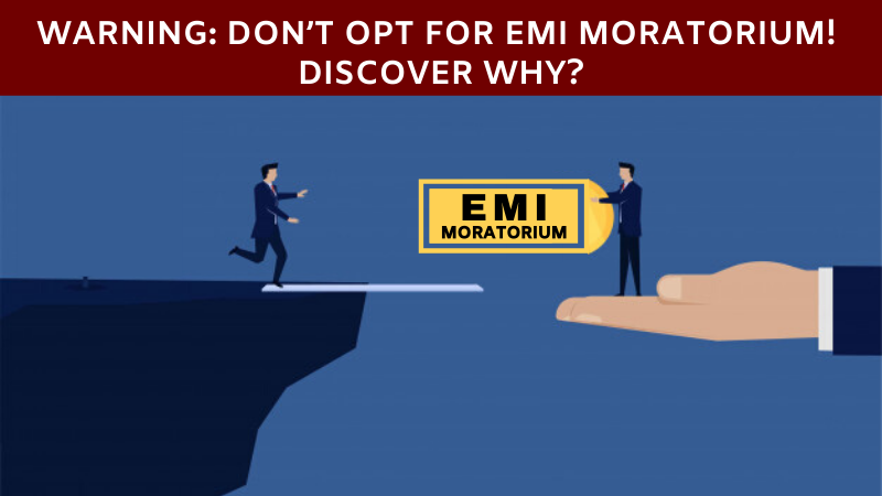 Dont Opt For EMI Moratorium - Discover Why