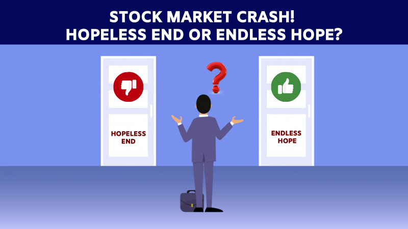 Stock Market Crash - Hopeless End Or Endless Hope