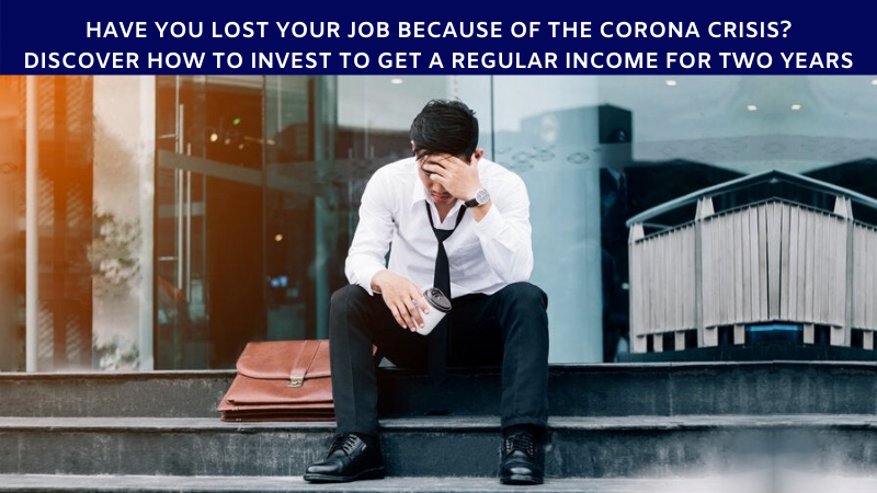 HAVE YOU LOST YOUR JOB BECAUSE OF THE CORONA CRISIS