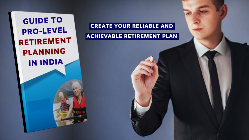 Your Guide to Pro-Level Retirement Planning in India—Create Your Reliable and Achievable Retirement Plan