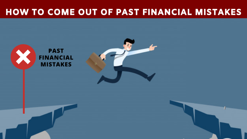 How to comeout of past financial mistakes