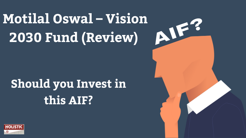 Motilal Oswal – Vision 2030 Fund Review – Should you Invest in this AIF?