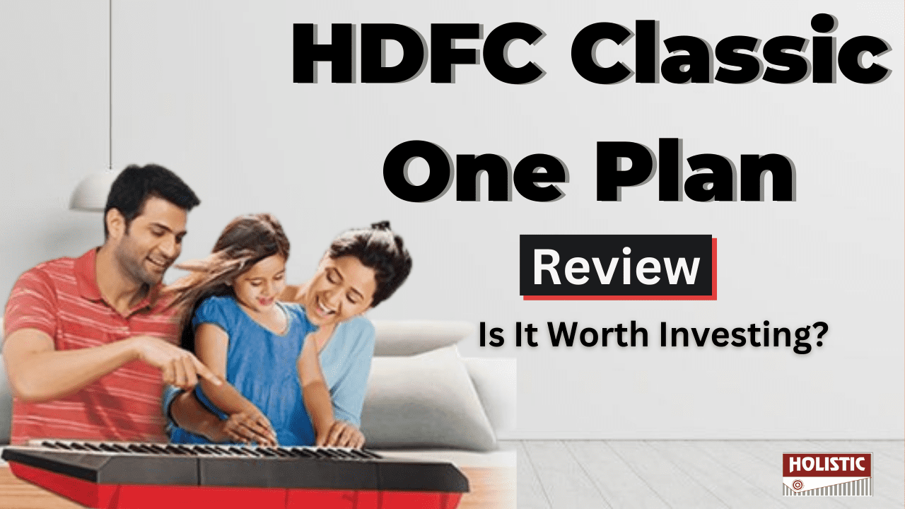 HDFC Classic One Plan Review :Is It Worth Investing?