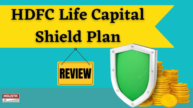 HDFC Life Capital Shield Plan Review: Good or Bad?
