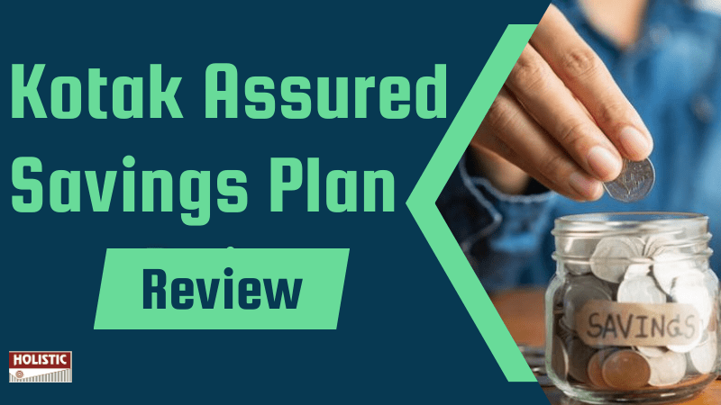 Kotak Assured Savings Plan: Insightful & In-depth Review