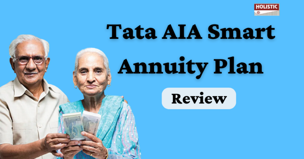 Tata AIA Smart Annuity Plan Review: Is It a Good Investment Choice?
