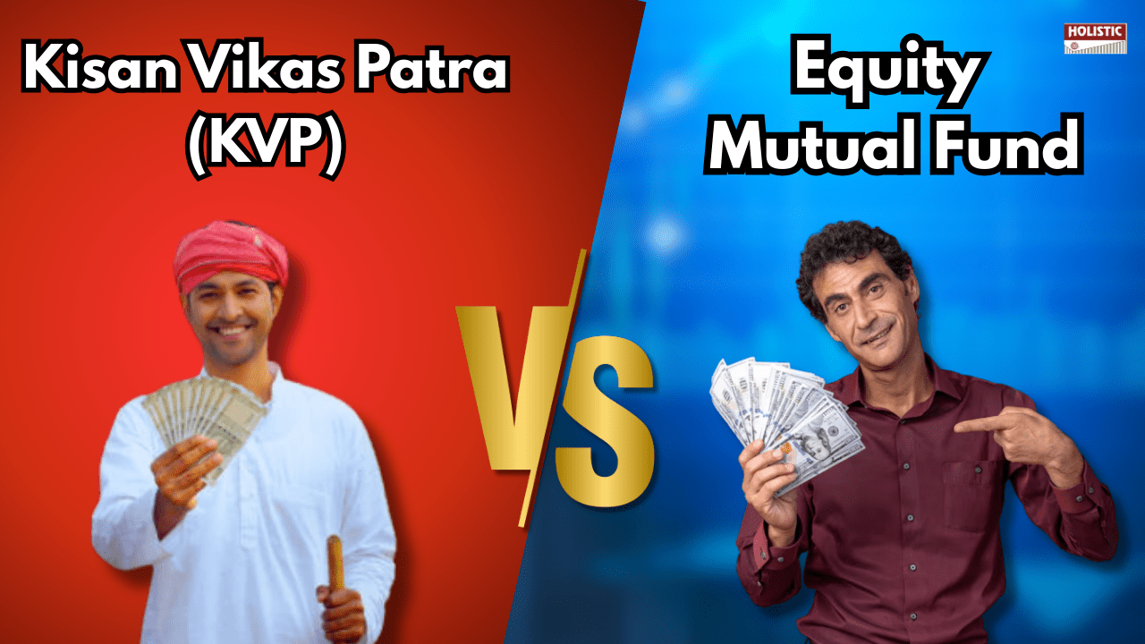 Kisan Vikas Patra (KVP) vs. Equity Mutual Funds: Which One Should You Choose?