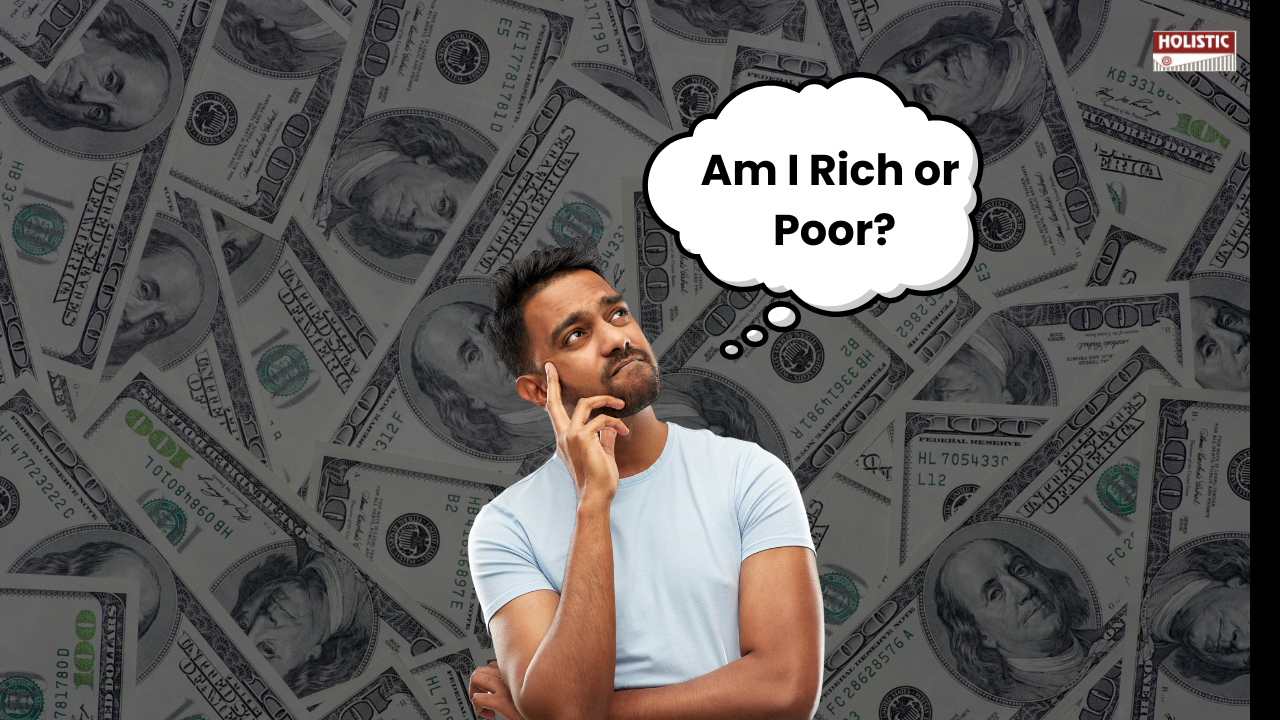 Am I Rich or Poor? Here’s Why That’s the Wrong Question